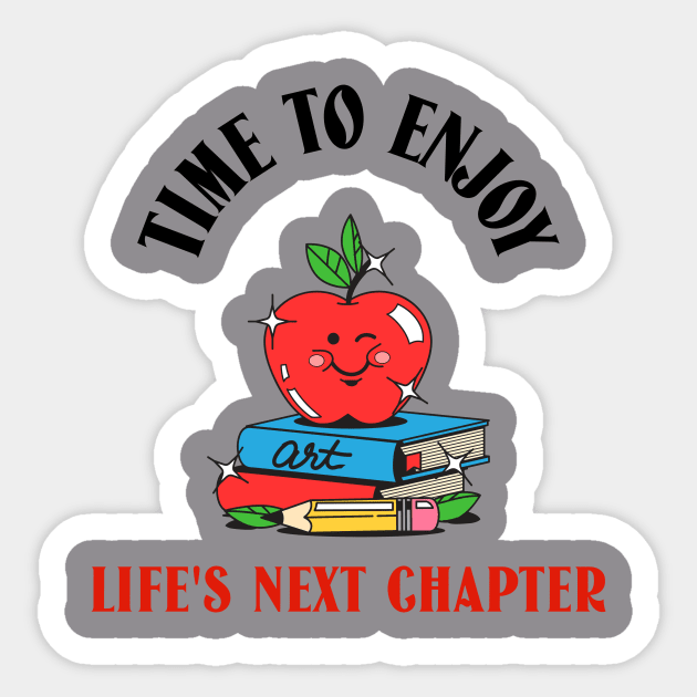 Time to enjoy life's next chapter. Sticker by antteeshop